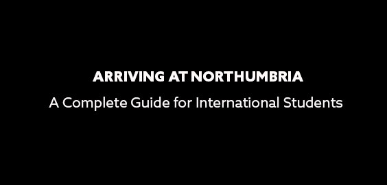 Arriving at Northumbria- A complete guide for international students