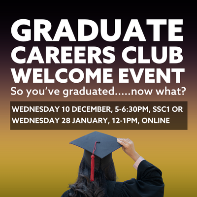 Image shows a woman wearing a graduation cap and gown. There is text which says, Graduate club welcome event, Wednesday 10th December, 5 to 6.30pm or Wednesday 28th January 12 to1pm 