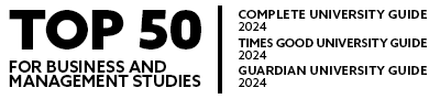 Ranking: Top 50 for Business and Management Studies - Complete University Guide (2024), Times Good University Guide (2024) and Guardian University Guide (2024)